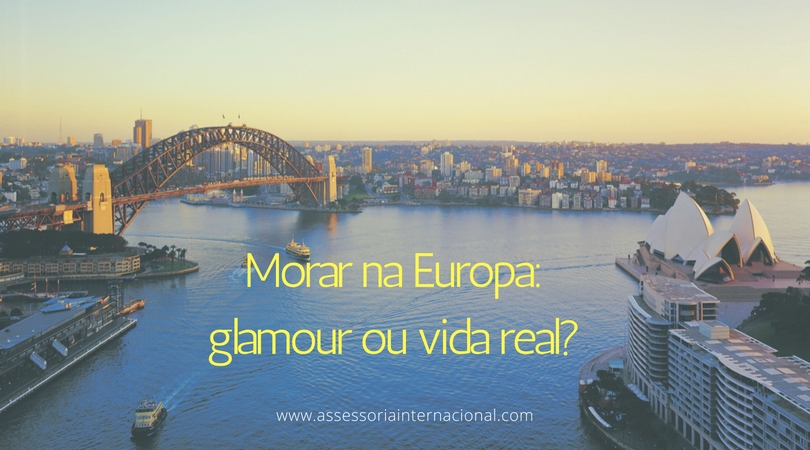 Morar na Europa: glamour ou vida real?